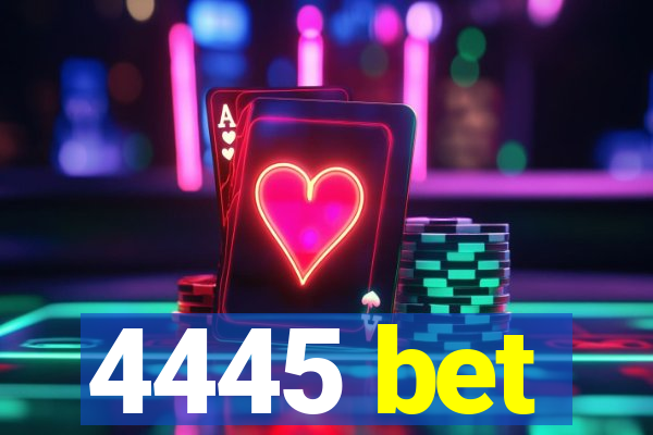 4445 bet